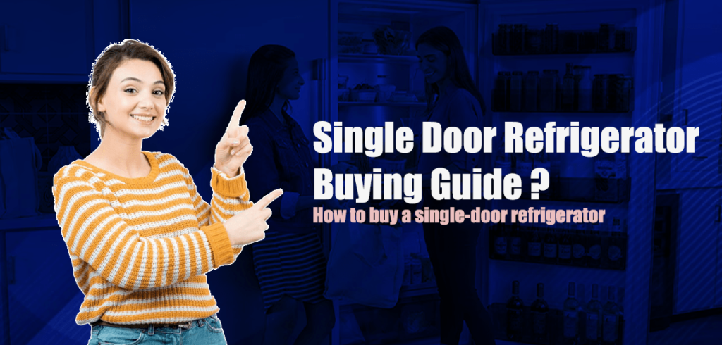 Single Door Refrigerator Buying Guide